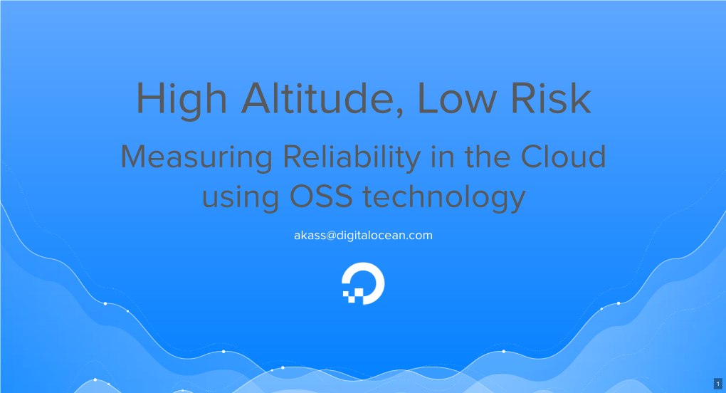 High Altitude, Low Risk- Measuring Reliability in the Cloud Using Open Source Technology