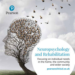 Neuropsychology and Rehabilitation Focusing on Individual Needs in the Home, the Community and Wider Society Pearsonclinical.Co.Uk