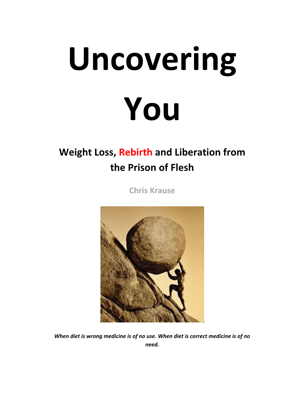 Weight Loss, Rebirth and Liberation from the Prison of Flesh
