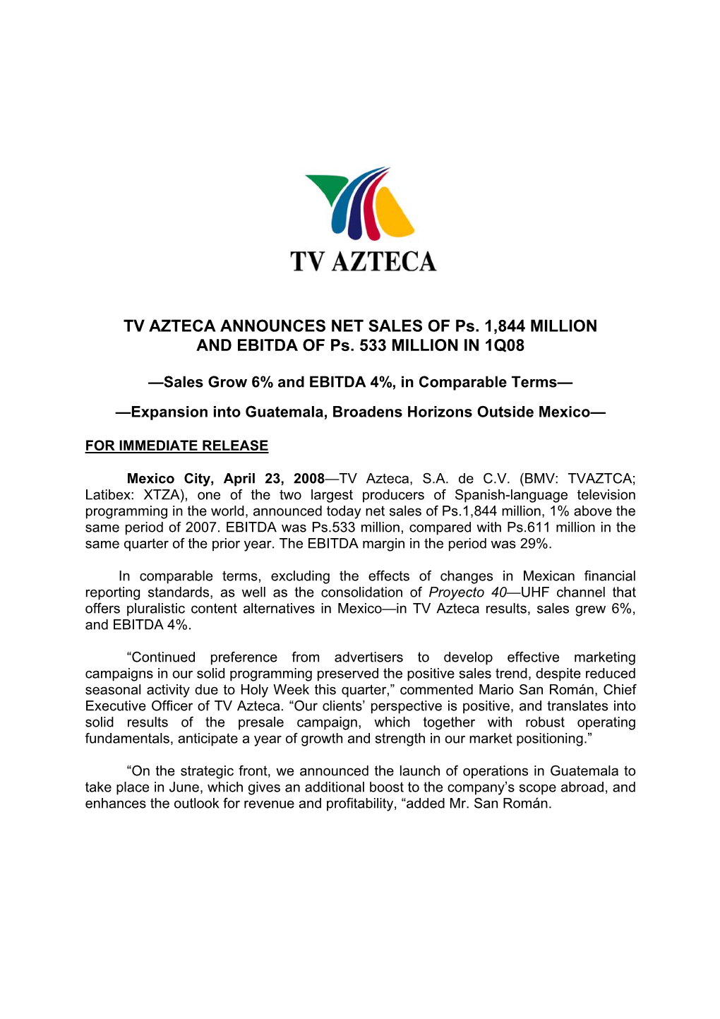 TV AZTECA ANNOUNCES NET SALES of Ps. 1,844 MILLION and EBITDA of Ps. 533 MILLION in 1Q08