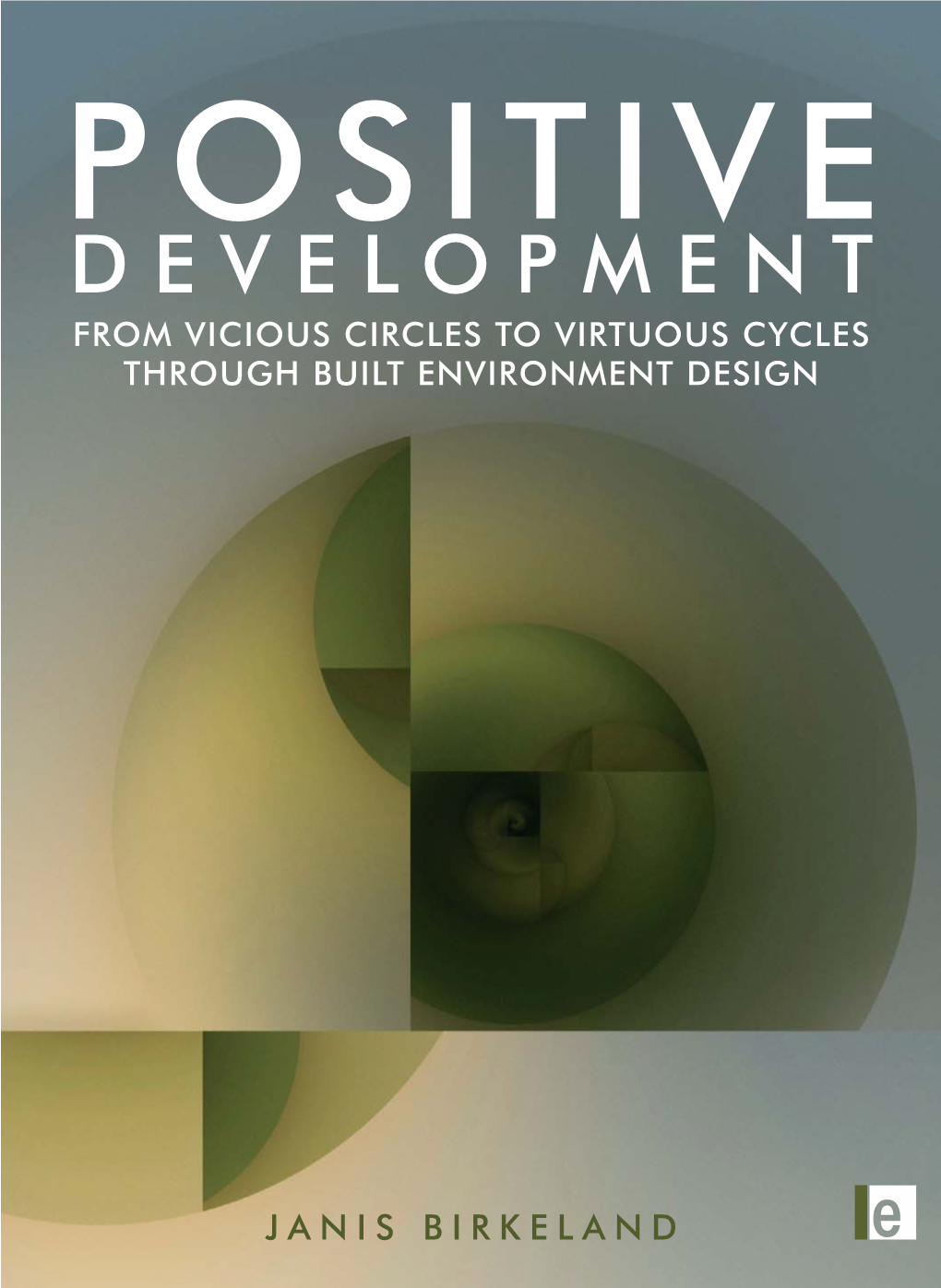 Positive Development from Vicious Circles to Virtuous Cycles Through Built Environment Design