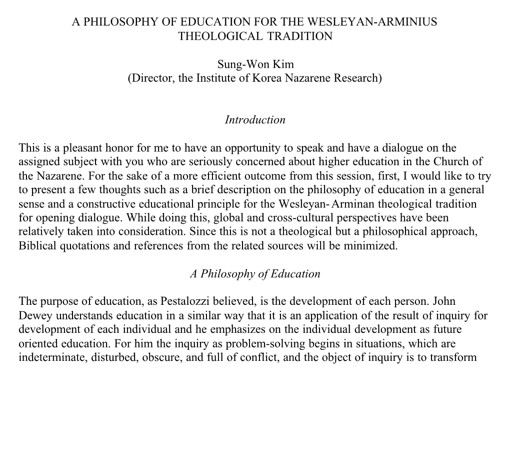 A PHILOSOPHY of EDUCATION for the WESLEYAN-ARMINIUS THEOLOGICAL TRADITION Sung-Won Kim (Director, the Institute of Korea Nazaren