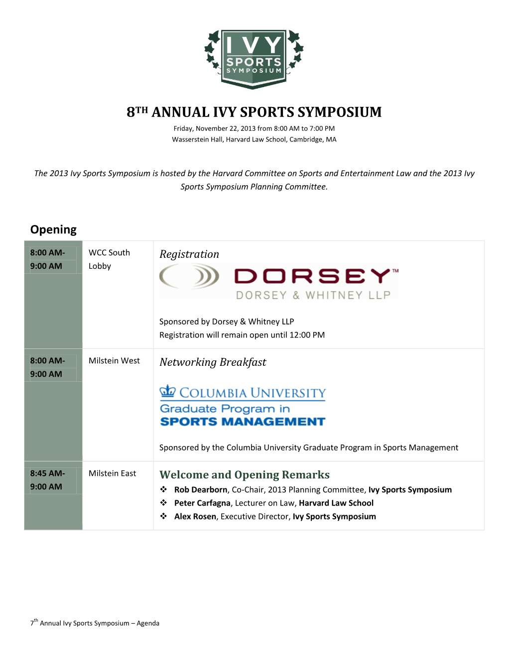 8TH ANNUAL IVY SPORTS SYMPOSIUM Friday, November 22, 2013 from 8:00 AM to 7:00 PM Wasserstein Hall, Harvard Law School, Cambridge, MA