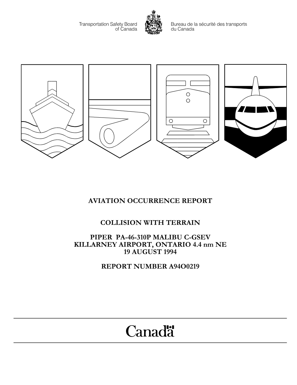 Aviation Occurrence Report Collision with Terrain Piper PA-46-310P Malibu C-GSEV Killarney Airport, Ontario 4.4 Nm NE 19 August 1994 Report Number A94O0219