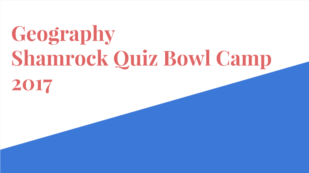 Geography Shamrock Quiz Bowl Camp 2017 Studying Geography