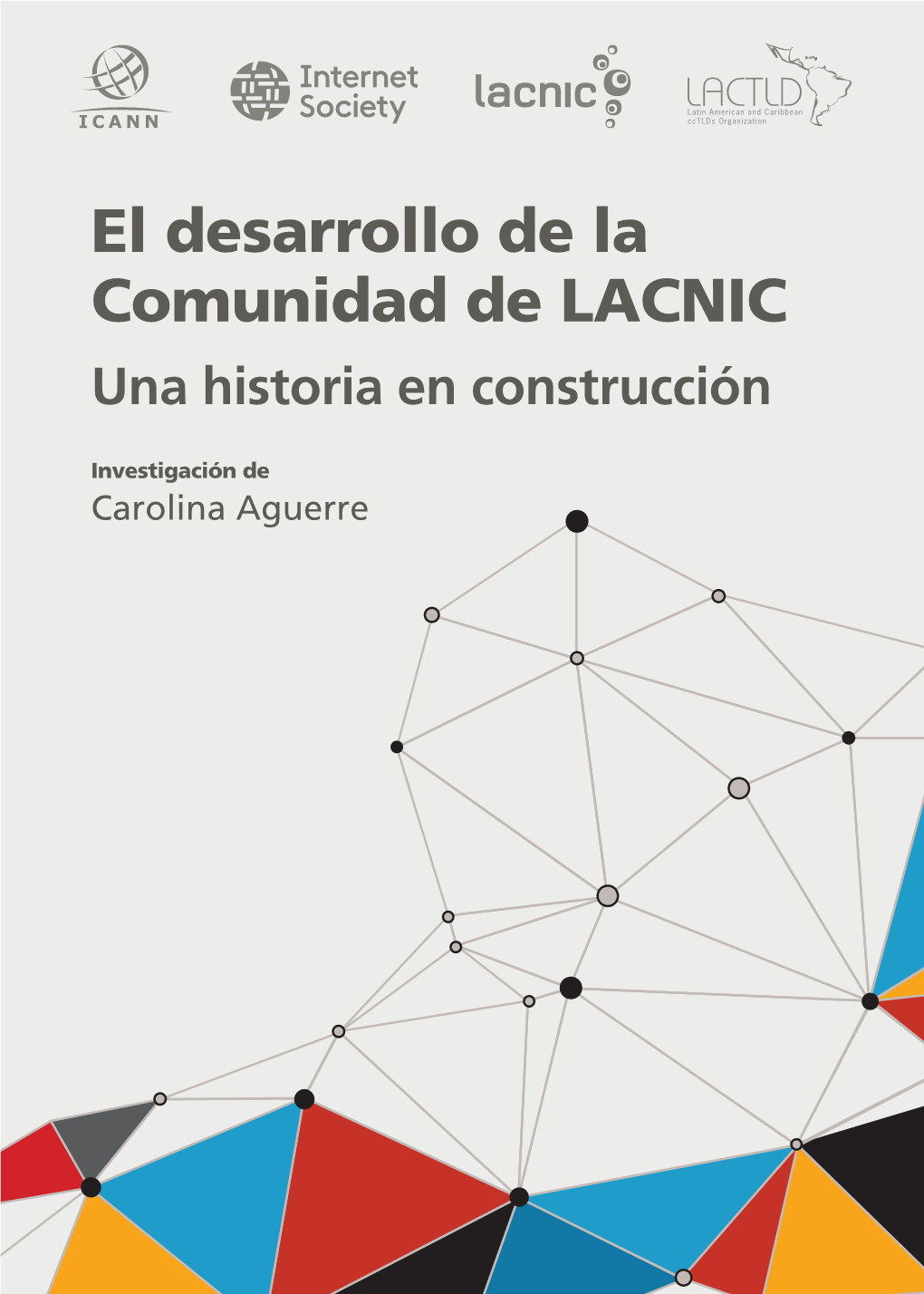 El Desarrollo De La Comunidad De LACNIC. Una Historia En Construcción