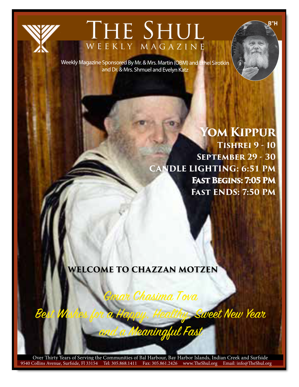 Yom Kippur Tishrei 9 - 10 September 29 - 30 CANDLE LIGHTING: 6:51 PM Fast Begins: 7:05 PM Fast ENDS: 7:50 PM