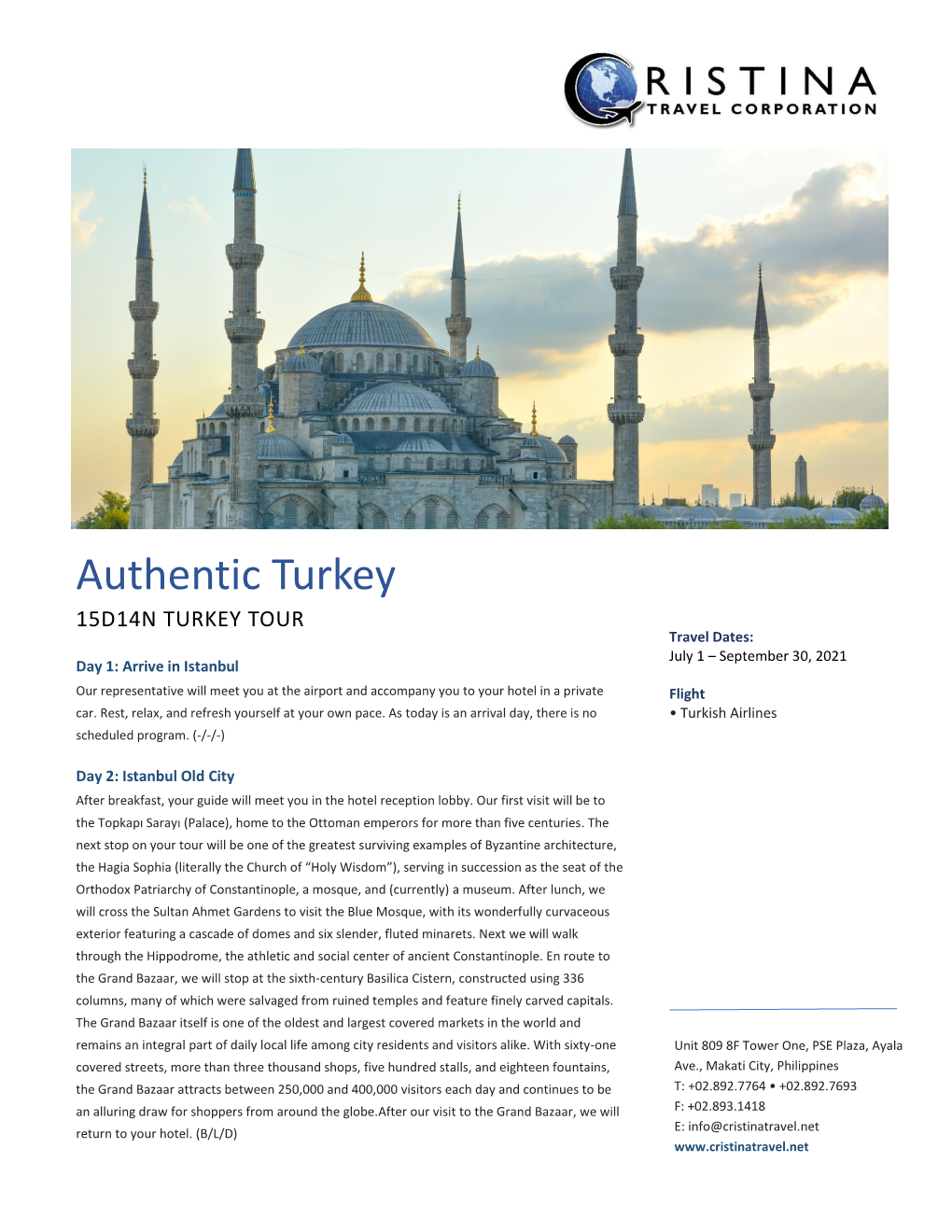 Authentic Turkey 1 5D14N TURKEY TOUR Travel Dates: July 1 – September 30, 2021 Day 1: Arrive in Istanbul