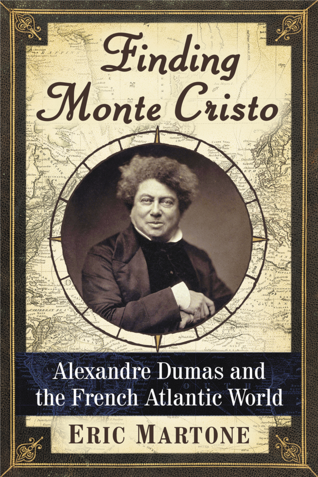 Finding Monte Cristo This Page Intentionally Left Blank Finding Monte Cristo Alexandre Dumas and the French Atlantic World