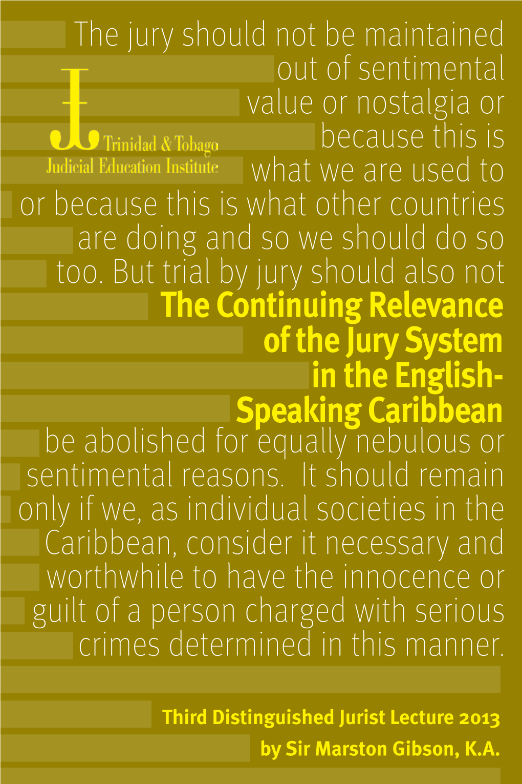 The Continuing Relevance of the Jury System in the English- Speaking Caribbean Be Abolished for Equally Nebulous Or Sentimental Reasons