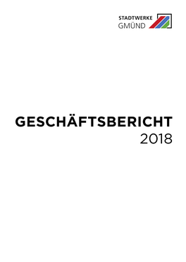 FTSBERICHT 2018 Stadtwerke Gmünd 2 Geschäftsbericht 2018 INHALT SEITE