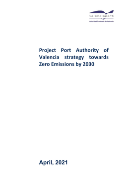 Project Port Authority of Valencia Strategy Towards Zero Emissions by 2030 April, 2021