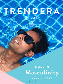 Masculinity Summer 2018 NBCU the TRENDERA FILES: the FUTURE of MASCULINITY
