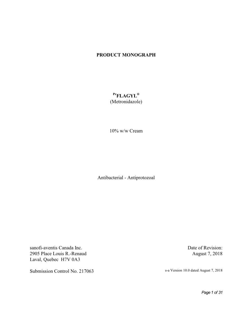 FLAGYL (Metronidazole) Is Contraindicated in Patients with a Prior History of Hypersensitivity to Metronidazole Or Other Nitroimidazole Derivatives