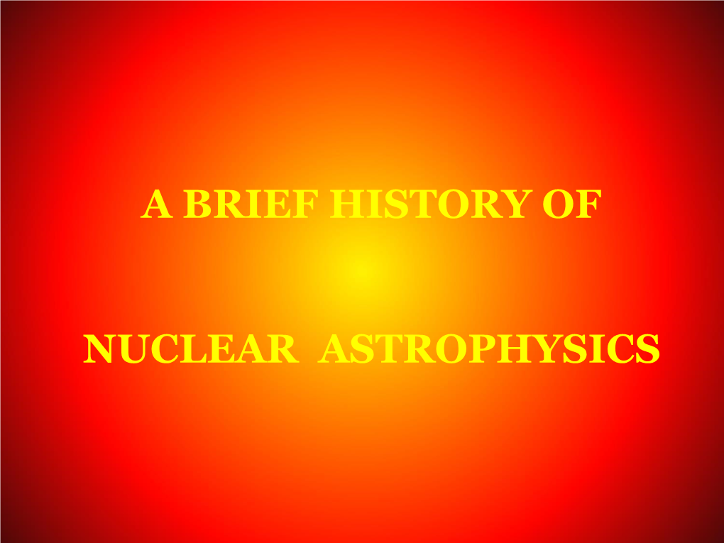 A Brief History of Nuclear Astrophysics