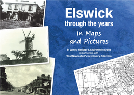 Elswick Through the Years in Maps and Pictures St James’ Heritage & Environment Group in Partnership with West Newcastle Picture History Collection