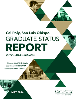 Cal Poly, San Luis Obispo GRADUATE STATUS REPORT 2012 – 2013 Graduates