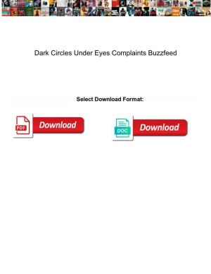 Dark Circles Under Eyes Complaints Buzzfeed
