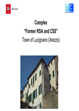 “Former RSA and CSS” Town of Lucignano (Arezzo) Map of Tuscany with Location of Lucignano (Arezzo)