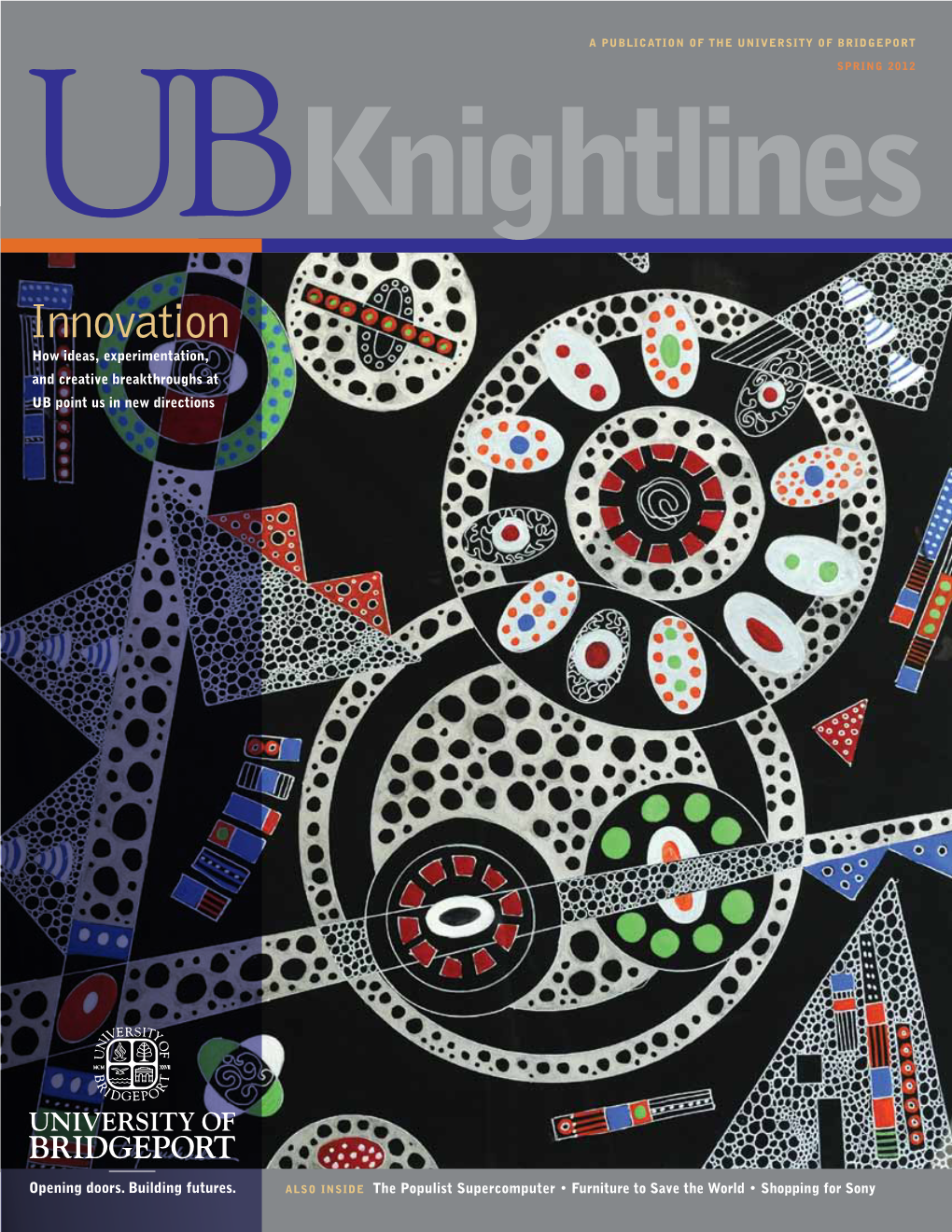Innovation How Ideas, Experimentation, and Creative Breakthroughs at UB Point Us in New Directions 