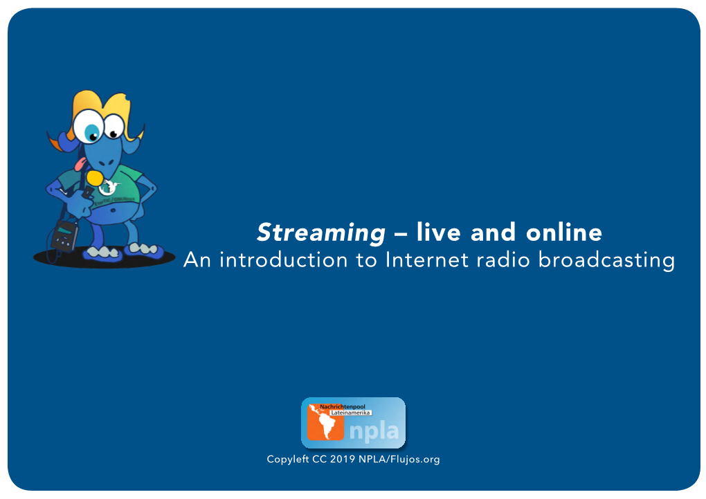Streaming – Live and Online an Introduction to Internet Radio Broadcasting