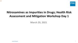 Nitrosamines As Impurities in Drugs; Health Risk Assessment and Mitigation Workshop Day 1