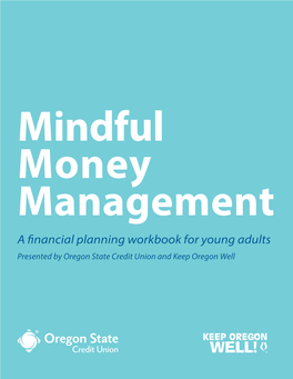 A Financial Planning Workbook for Young Adults Presented by Oregon State Credit Union and Keep Oregon Well