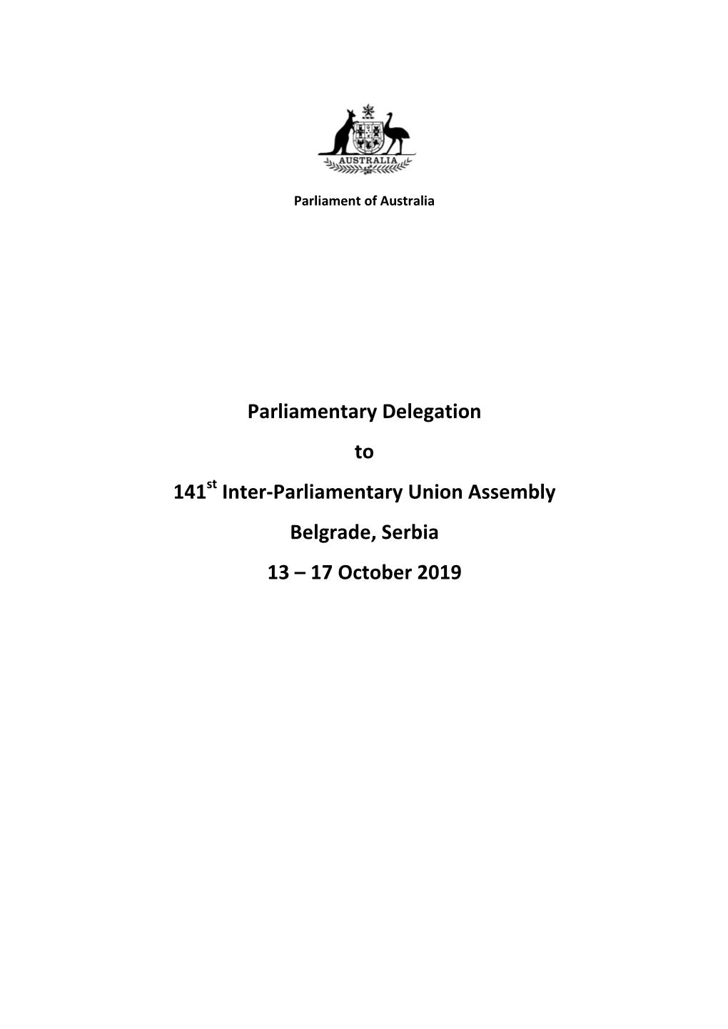 Parliamentary Delegation to 141St Inter-Parliamentary Union Assembly Belgrade, Serbia 13 – 17 October 2019