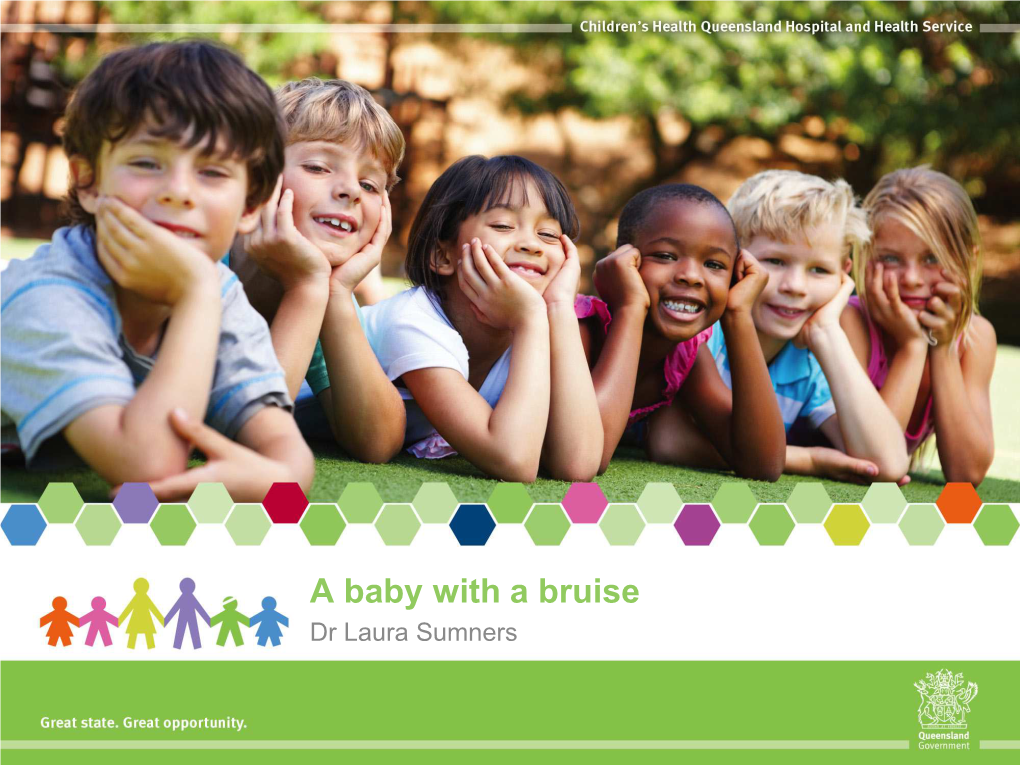 A Baby with a Bruise Dr Laura Sumners Introduction