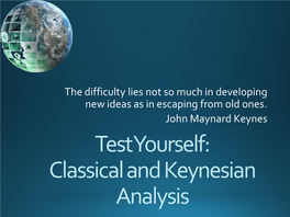 Test Yourself: Classical and Keynesian Analysis