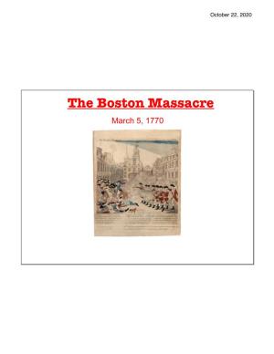 The Boston Massacre March 5, 1770 October 22, 2020
