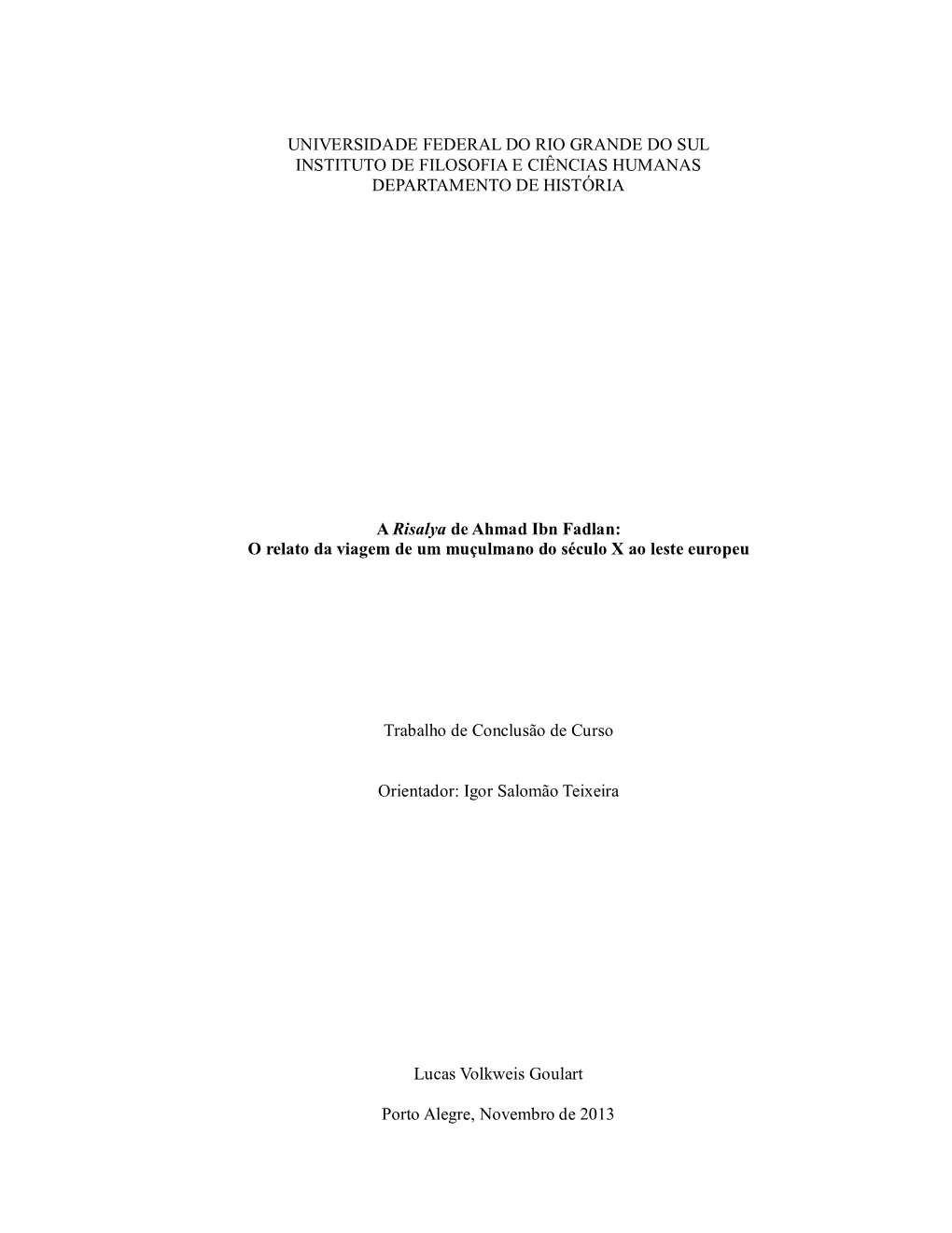 UNIVERSIDADE FEDERAL DO RIO GRANDE DO SUL INSTITUTO DE FILOSOFIA E CIÊNCIAS HUMANAS DEPARTAMENTO DE HISTÓRIA a Risalya De Ahma