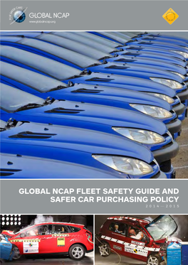 Global Ncap Fleet Safety Guide and Safer Car Purchasing Policy 2014— 2015 About Global Ncap