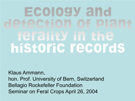 Klaus Ammann, Hon. Prof. University of Bern, Switzerland Bellagio Rockefeller Foundation Seminar on Feral Crops April 26, 2004