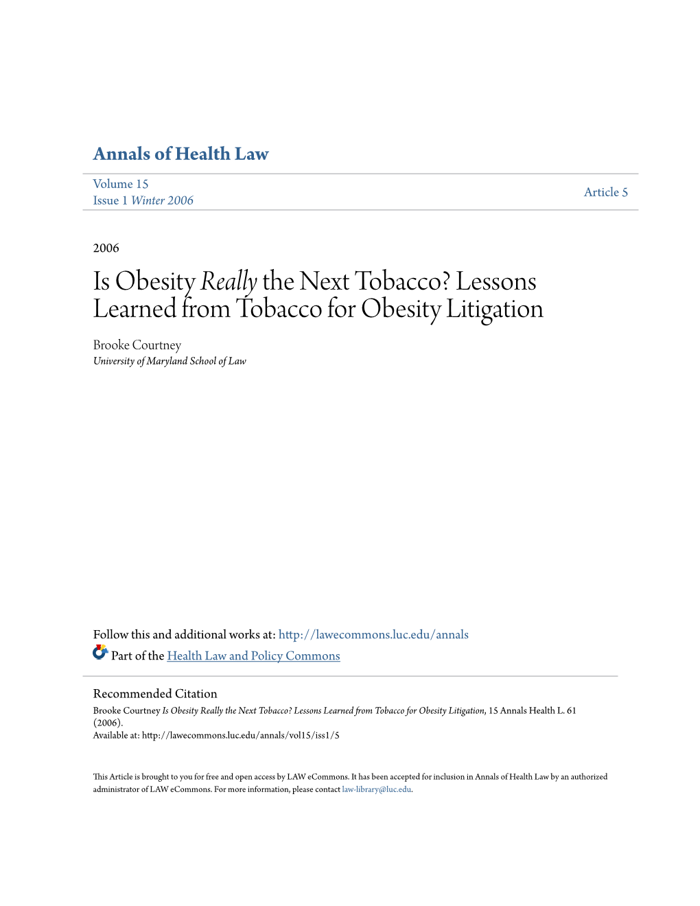 Is Obesity Really the Next Tobacco? Lessons Learned from Tobacco for Obesity Litigation Brooke Courtney University of Maryland School of Law