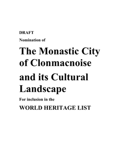 Nomination of the Monastic City of Clonmacnoise and Its Cultural Landscape for Inclusion in the WORLD HERITAGE LIST