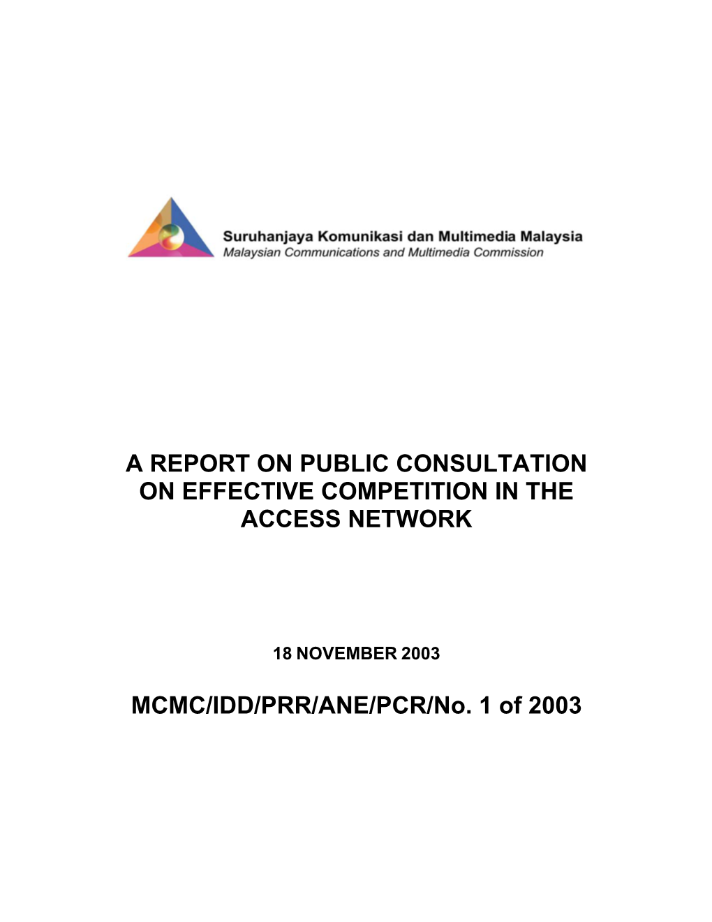 A REPORT on PUBLIC CONSULTATION on EFFECTIVE COMPETITION in the ACCESS NETWORK MCMC/IDD/PRR/ANE/PCR/No. 1 of 2003