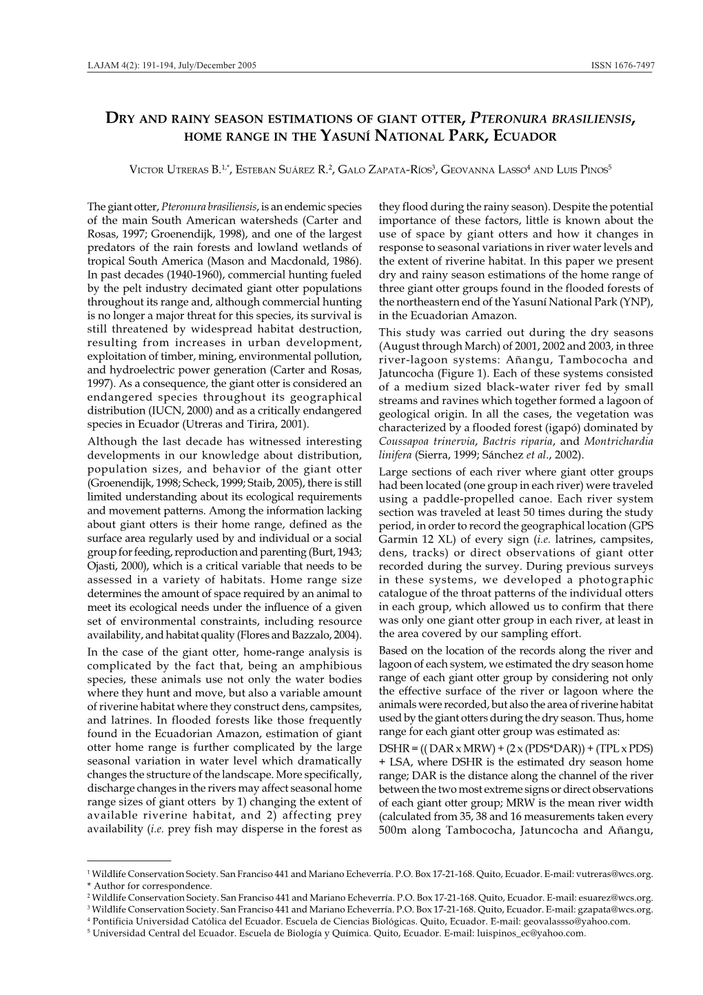 DRY and RAINY SEASON ESTIMATIONS of GIANT OTTER , PTERONURA BRASILIENSIS HOME RANGE in the YASUNÍ NATIONAL PARK, ECUADOR the G