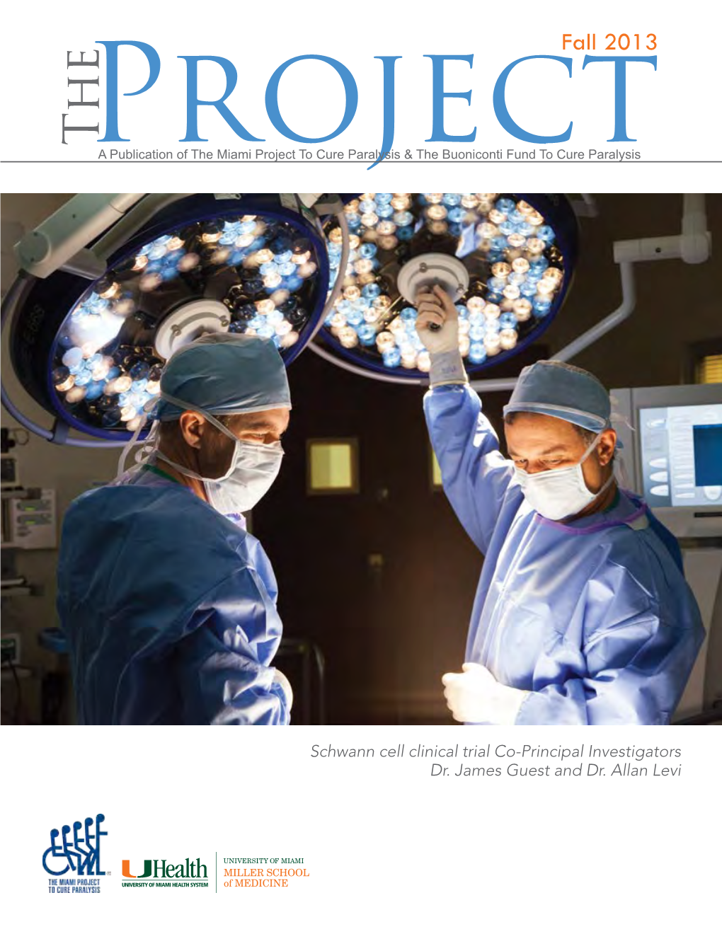 Fall 2013 the Projecta Publication of the Miami Project to Cure Paralysis & the Buoniconti Fund to Cure Paralysis