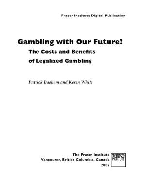 Gambling with Our Future? the Costs and Benefits of Legalized Gambling