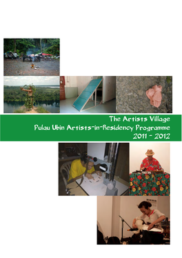 The Artists Village Pulau Ubin Artists-In-Residency Programme 2011 - 2012 the Artists Village Pulau Ubin Artists-In-Residency Programme 2011 - 2012