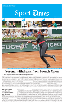 Serena Withdraws from French Open Nadal Edges Closer to 11Th French Open Crown PARIS: American Serena Williams Withdrew from the September