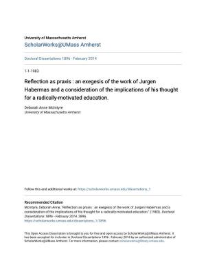 Reflection As Praxis : an Exegesis of the Work of Jurgen Habermas and a Consideration of the Implications of His Thought for a Radically-Motivated Education
