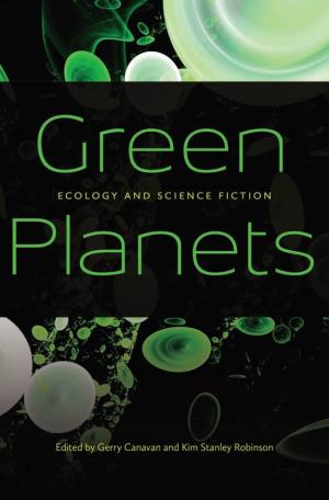 Green Planets Ecology and Science Fiction Edited by Gerry Canavan And