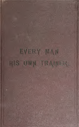 Every Man His Own Trainer; Or, How to Develop