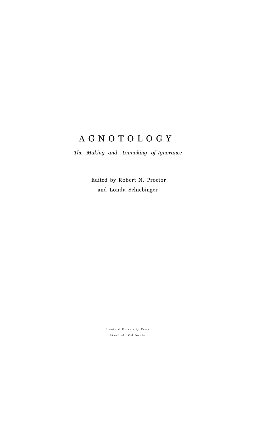 Agnotology : the Making and Unmaking of Ignorance / Edited by Robert N