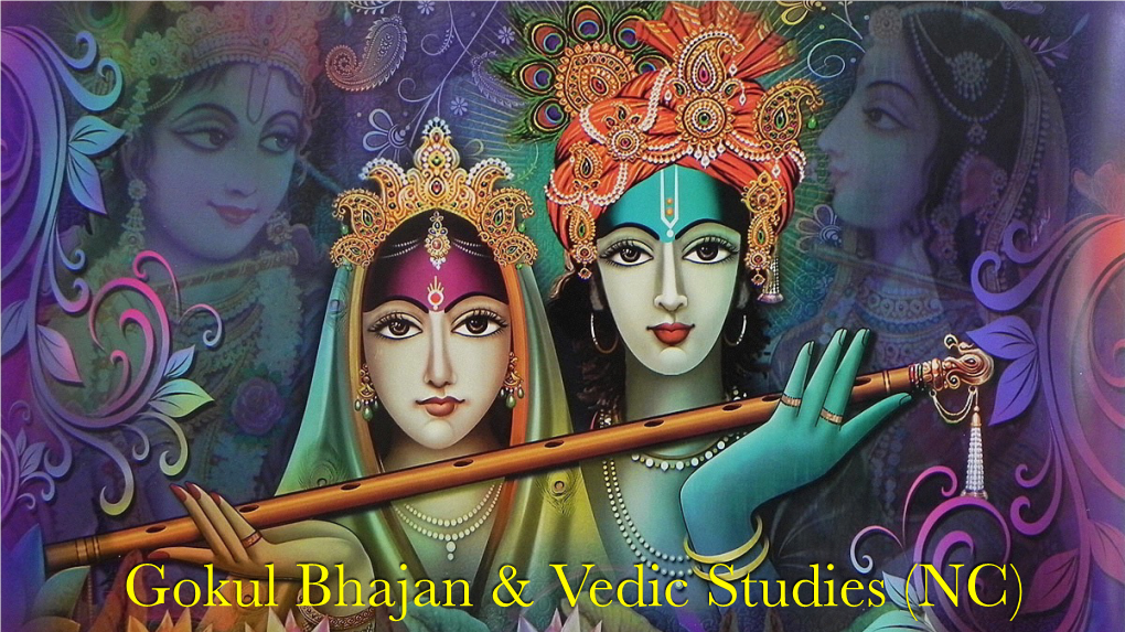 Gokul Bhajan & Vedic Studies