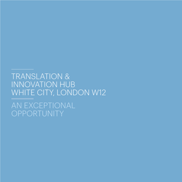 TRANSLATION & INNOVATION HUB White City, London W12 AN