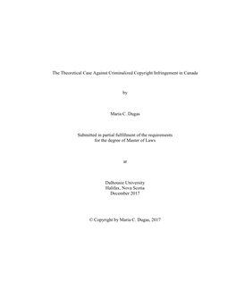 The Theoretical Case Against Criminalized Copyright Infringement in Canada by Maria C. Dugas Submitted in Partial Fulfillment Of