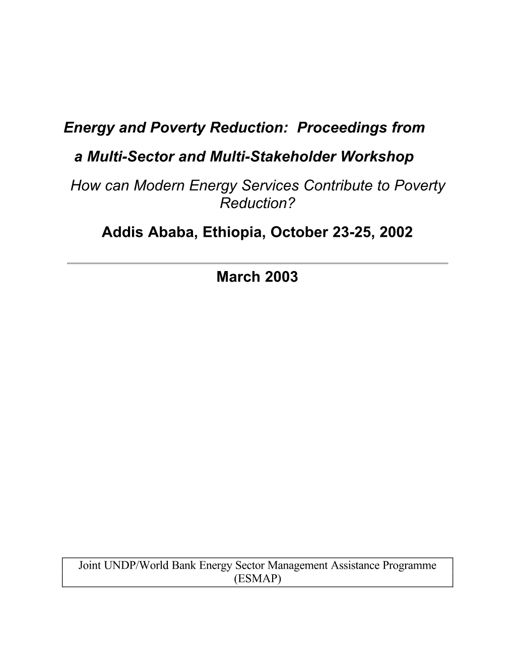 Energy and Poverty Reduction: Proceedings from a Multi-Sector and Multi-Stakeholder Workshop How Can Modern Energy Services Contribute to Poverty Reduction?